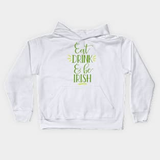 Eat Drink and Be Irish Kids Hoodie